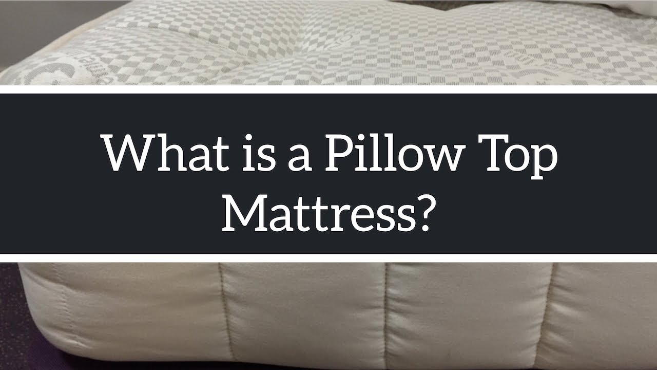 What are the Benefits of a Pillow Top Mattress